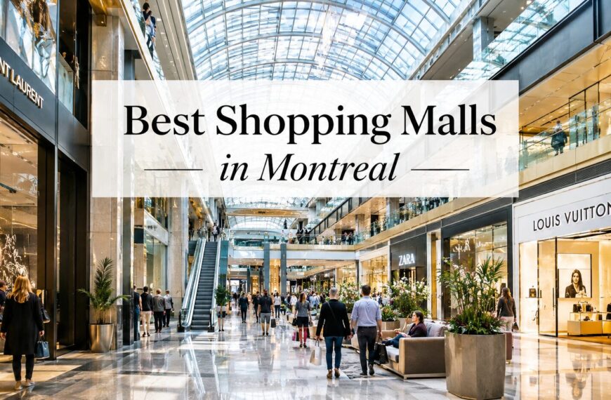 Best Shopping Malls in Montreal. A City That Was Built to Shop