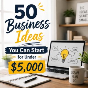 50 Business Ideas You Can Start for Under $5,000 in Canada (2026)